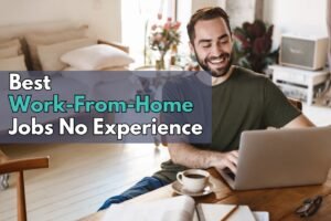 Work From Home Jobs with No Experience