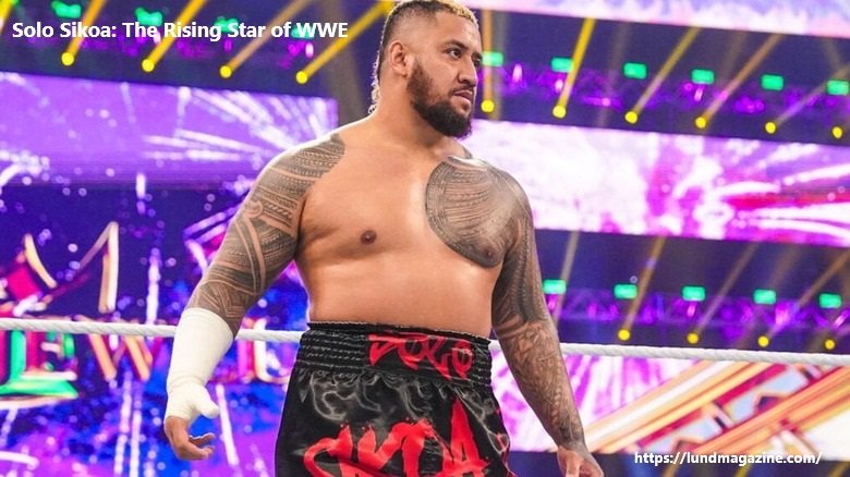 Solo Sikoa: The Rising Star of WWE