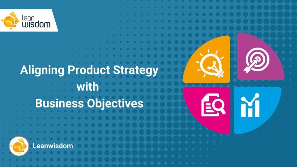 Aligning Your Product Strategy Guide with Business Goals